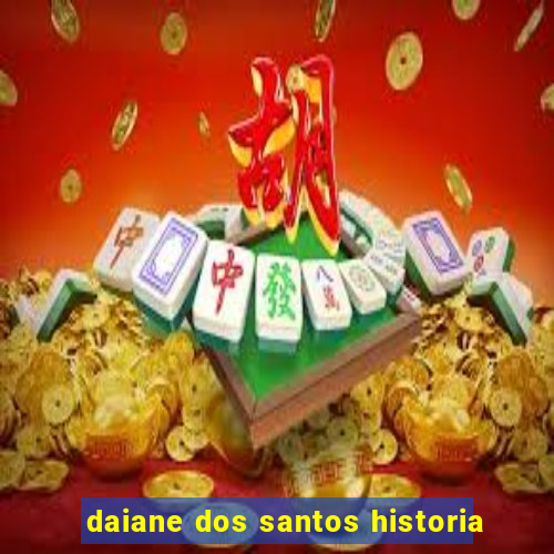 daiane dos santos historia